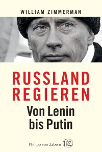 William Zimmerman; — Russland regieren