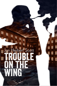 Jon Herbert Scott [Scott, Jon Herbert] — Trouble on the Wing
