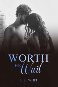 L.L. Whit — Worth the Wait