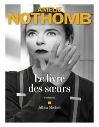 Amélie Nothomb — Le livre des sœurs