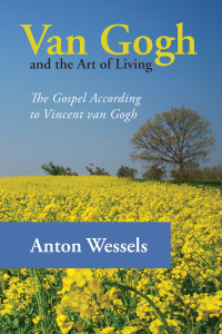 Anton Wessels; — Van Gogh and the Art of Living