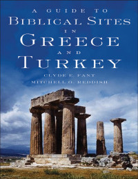 Fant, Clyde E.; Reddish, Mitchell G.; Reddish, Mitchell G. & Mitchell G. Reddish — Guide to Biblical Sites in Greece and Turkey