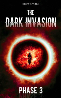 Drew Sparks [Sparks, Drew] — The Dark Invasion: Phase 3 (German Edition)