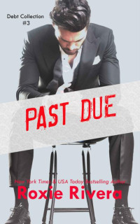 Roxie Rivera — Past Due (Debt Collection Book 3)