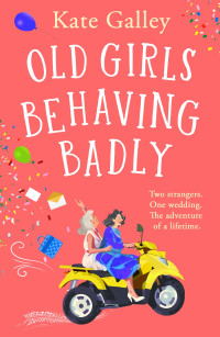 Kate Galley — Old Girls Behaving Badly