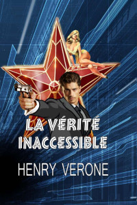 Henry Verone — Les espions sont aussi des humains T1 : La vérité inaccessible