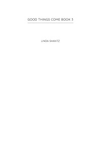 Linda Shantz — Good Things Come Book 3