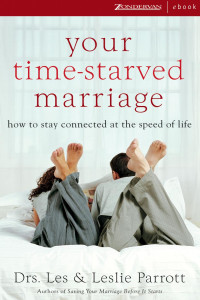 Drs. Les & Leslie Parrott — Your Time-Starved Marriage