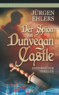 Jürgen Ehlers — Der Spion von Dunvegan Castle