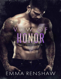 Emma Renshaw [Renshaw, Emma] — Vow of Honor (Vow Series Book 3)