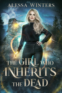 Alessa Winters — The Girl Who Inherits the Dead (The Magic of the Living and the Dead Book 4)