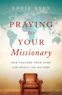 Eddie Byun — Praying for Your Missionary