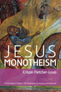 Crispin Fletcher-Louis; — Jesus Monotheism