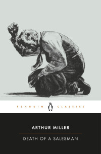 Arthur Miller — Death of a Salesman: Certain Private Conversations in Two Acts and a Requiem (Penguin Twentieth-Century Classics)
