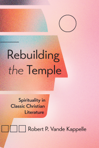 Robert P. Vande Kappelle; — Rebuilding the Temple