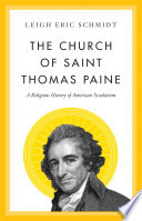 Leigh Eric Schmidt — The Church of Saint Thomas Paine: A Religious History of American Secularism