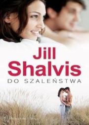 Jill Shalvis — Do szaleństwa