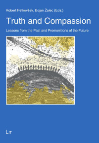 Robert Petkovsek, Bojan Zalec (Eds.) — Truth and Compassion