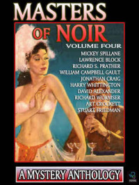 David Alexander & Lawrence Block & Jonathan Craig & Art Crockett & Stuart Friedman & William Campbell Gault & Richard S. Prather & Mickey Spillane & Harry Whittington & Richard Wormser — Masters of Noir: Volume 4