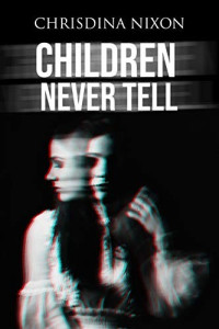 Chrisdina Nixon  — Children Never Tell