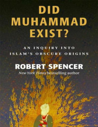 Robert Spencer, Johannes J. G. Jansen — Did Muhammad Exist?