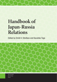 Kazuhiko Togo (Editor) & Dmitry Streltsov (Editor) — Handbook of Japan-Russia Relations