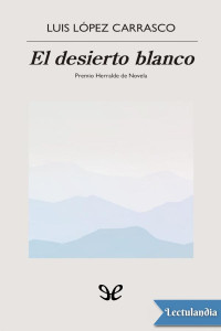 Luis López Carrasco — El desierto blanco