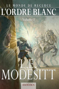 Modesitt LE [Modesitt LE] — L'ordre blanc 1