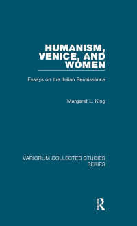 Margaret L. King; — Humanism, Venice, and Women