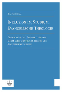 Ilona Nord (Hrsg.) — Inklusion im Studium Evangelische Theologie. Grundlagen und Perspektiven mit einem Schwerpunkt im Bereich von Sinnesbehinderungen