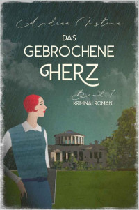 Andrea Instone — Das gebrochene Herz (Fräulein Schumacher ermittelt 7) (German Edition)