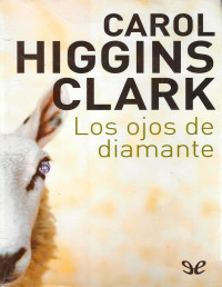 Carol Higgins Clark — Los Ojos De Diamante