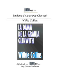 WILKIE COLLINS — LA DAMA DE LA GRANJA GLENWITH