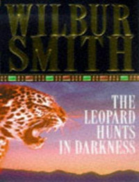 Wilbur Smith — The Leopard Hunts In Darkness