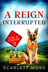 Scarlett Moss — A Reign Interrupted (Law & Carter Cozy Mystery 2) 