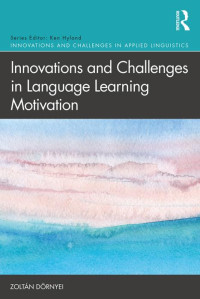 Zolt﻿á﻿n D﻿ö﻿rnyei — Innovations and Challenges in Language Learning Motivation