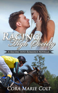 Cora Marie Colt — Racing High Society (Racing Into Romance 09)
