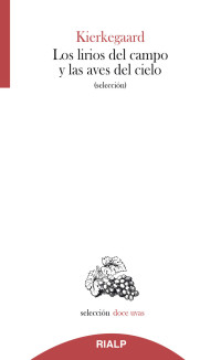 Soren Kierkegaard; — Los lirios del campo y las aves del cielo