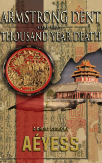 Aéyess — Armstrong Dent and the Thousand Year Death