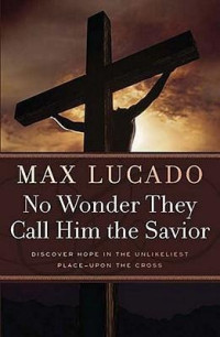 Макс Лукадо — Не удивительно, что Его называют Спасителем