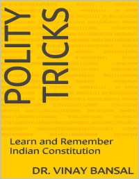 Vinay Bansal — Polity Tricks: Learn and Remember Indian Constitution