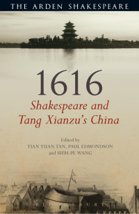 Tian Yuan Tan;Paul Edmondson;Shih-pe Wang; — 1616: Shakespeare and Tang Xianzu's China