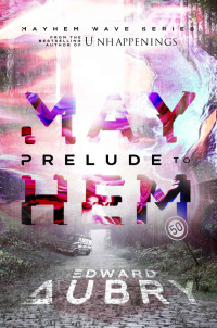 Edward Aubry [Aubry, Edward] — Prelude to Mayhem (Mayhem Wave Book 1)