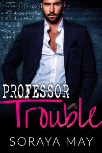 Soraya May — Professor Trouble