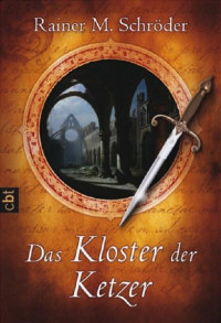 Rainer M Schroeder — Das Kloster der Ketzer