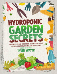 Water, Tyler — HYDROPONICS GARDEN