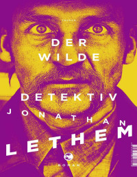 Lethem, Jonathan — Der wilde Detektiv