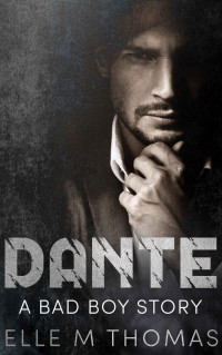 Elle M Thomas — Dante: A Bad Boy Story