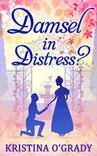 Kristina O'Grady — Damsel in Distress? (Time-Travel to Regency England book 2)