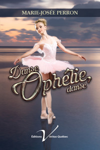 Marie-Josée Perron — Danse Ophélie, Danse (French Edition)